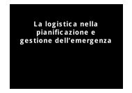 La logistica nella pianificazione e p gestione dell'emergenza - CTL