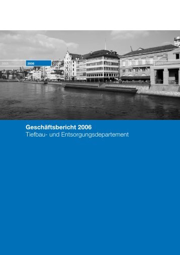 Geschäftsbericht 2006 Tiefbau- und ... - Stadt Zürich