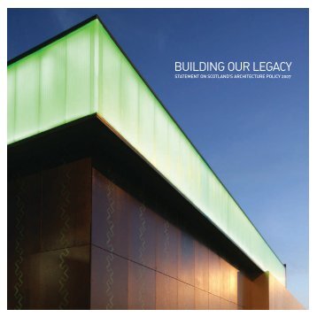 Building Our Legacy Statement on Scotland's Architecture Policy 2007
