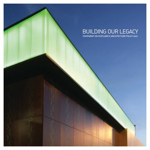 Building Our Legacy Statement on Scotland's Architecture Policy 2007