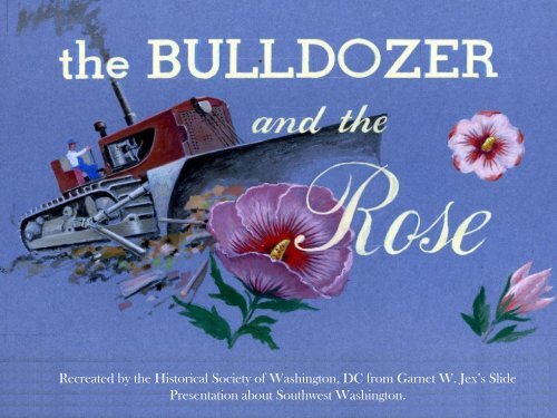 Bulldozer and the Rose - The Historical Society of Washington, DC