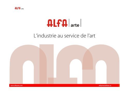 L'industrie au service de l'art - Alfa Arte