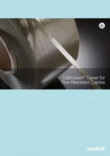 Cablosam® Tapes for Fire-Resistant Cables - Von Roll