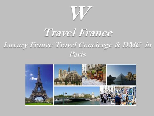 Luxury France Travel Concierge & DMC in Paris - w travel france