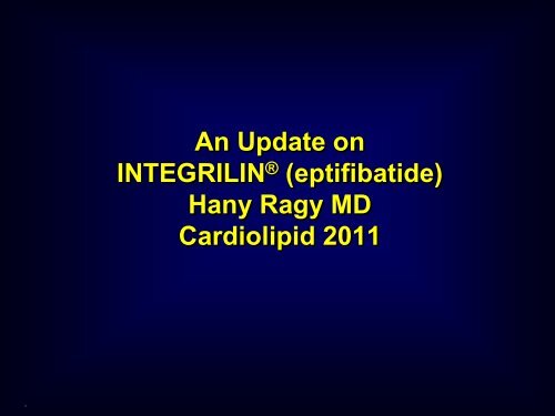 INTEGRILINÂ® (eptifibatide) Injection Clinical Support Slide Lecture ...