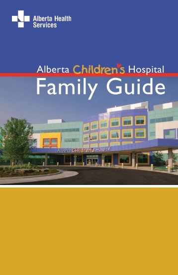 Family Guide - Alberta Children's Hospital Foundation