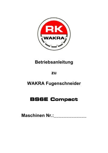 Betriebsanleitung BS6E Compact - Wakra Maschinen GmbH