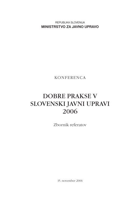Dobre prakse v slovenski javni upravi 2006 - Ministrstvo za notranje ...