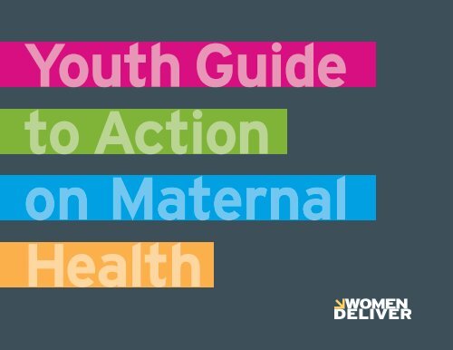 Youth Guide to Action on Maternal Health - Women Deliver