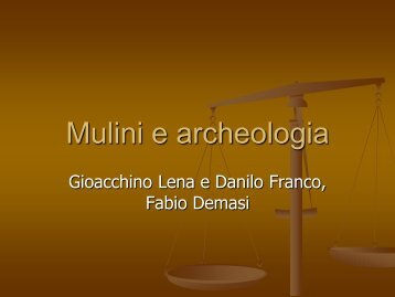 Mulini e archeologia - ORViAMM