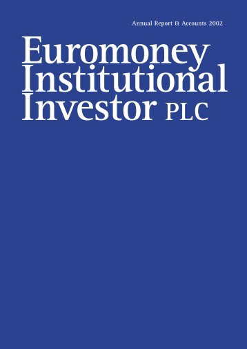 Annual Report & Accounts 2002 - Euromoney Institutional Investor ...