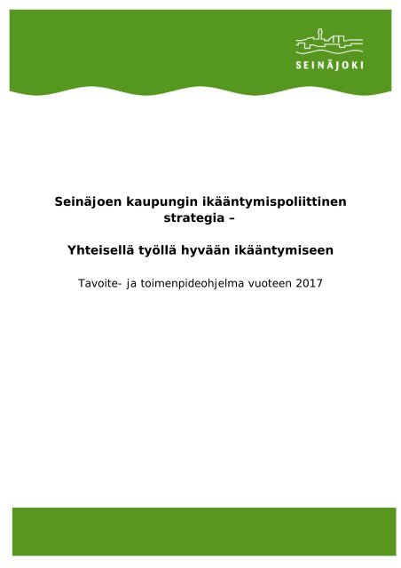 SeinÃ¤joen kaupungin ikÃ¤Ã¤ntymispoliittinen strategia ... - SeinÃ¤joki