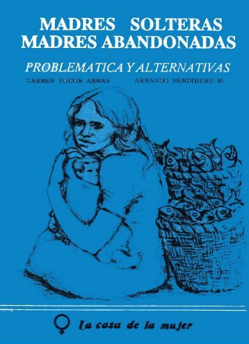 Madres Solteras, Madres Abandonadas: Problema ticas y ... - Sidoc