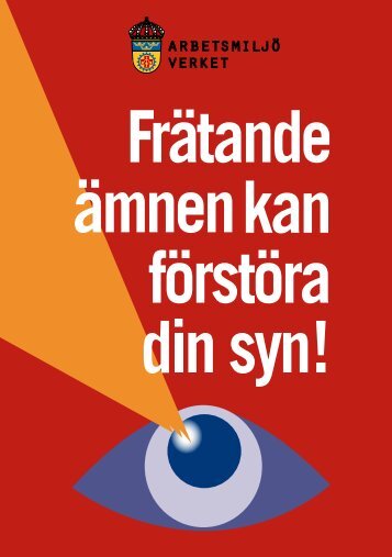 Broschyr, FrÃ¤tande Ã¤mnen kan fÃ¶rstÃ¶ra din syn ... - ArbetsmiljÃ¶verket