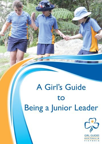 A Girl's Guide to Being a Junior Leader - Guides Victoria