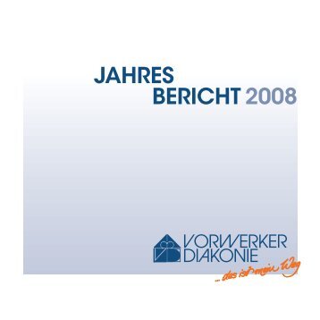JAHRES BERICHT 2008 - Vorwerker Diakonie
