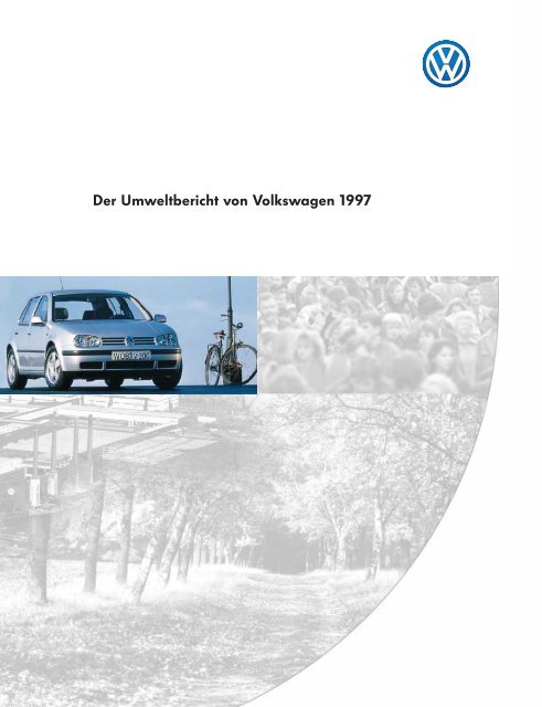 Volkswagen Umweltbericht 1997 (deutsch) - Volkswagen AG
