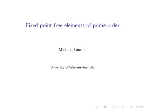 Fixed point free elements of prime order - School of Maths and Stats ...