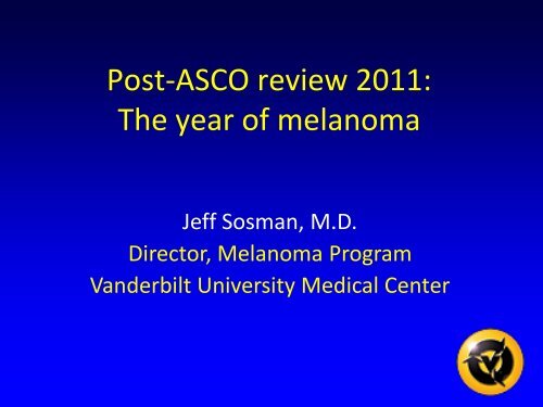 Post-ASCO review 2011: The year of melanoma - Vanderbilt-Ingram ...