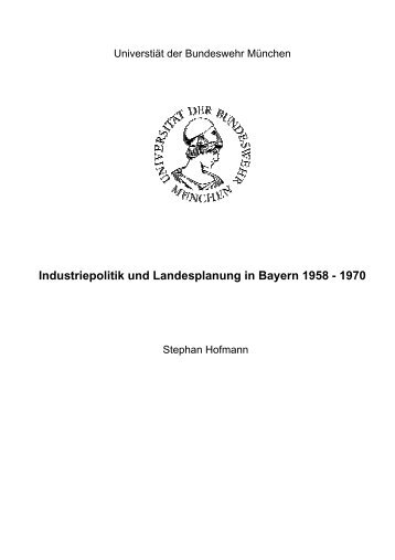 Industriepolitik und Landesplanung in Bayern 1958 - 1970