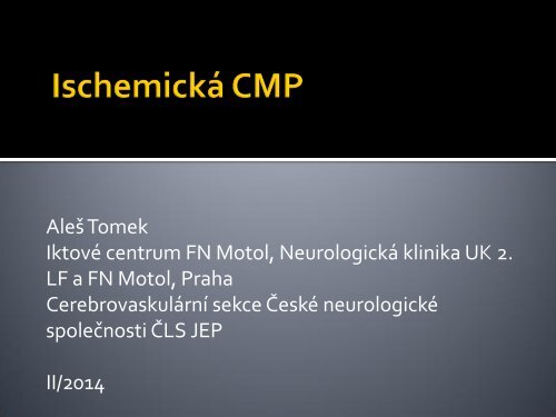 CMP (ischemické, hemorhagické, SAK, trombóza splavů)