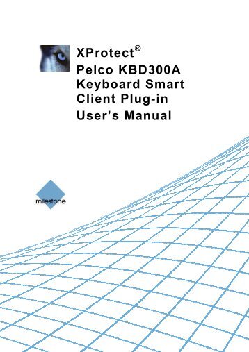 XProtect Pelco KBD300A Keyboard Smart Client Plug-in ... - Milestone
