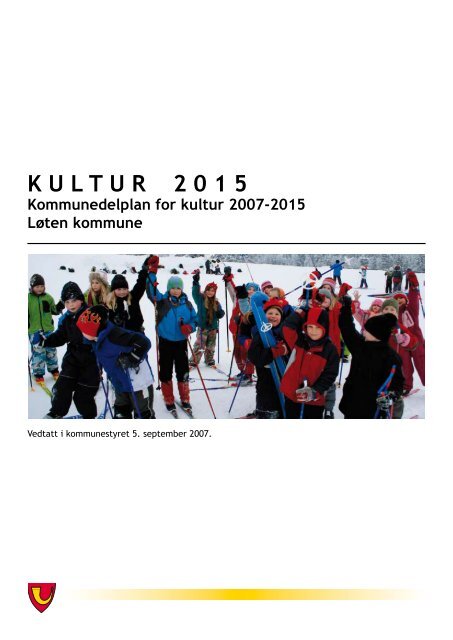 Kommunedelplan for kultur 2007-2015 - Løten kommune