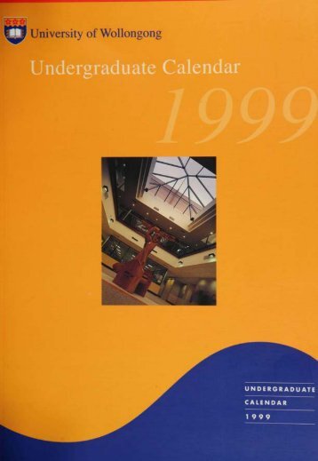 Undergraduate Calendar 1999 - Library - University of Wollongong