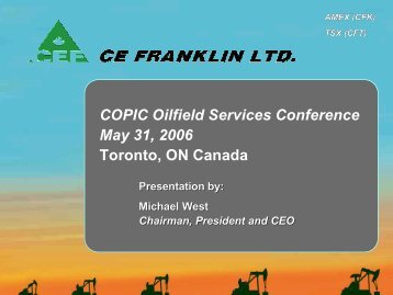 CE Franklin - Copic Oilfield Services Conference ... - CE Franklin Ltd.