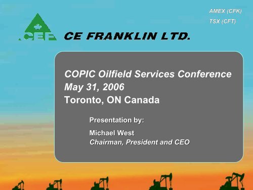 CE Franklin - Copic Oilfield Services Conference ... - CE Franklin Ltd.