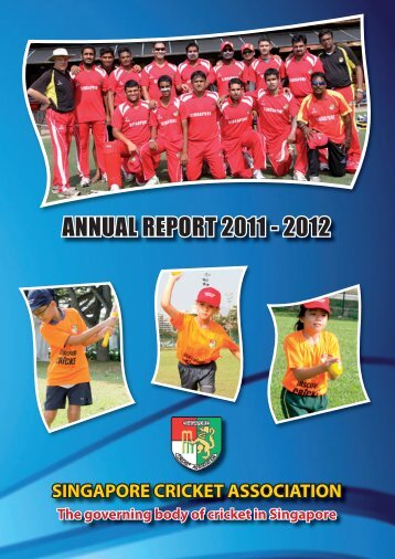 ANNUAL REPORT 2011 - 2012 - Singapore Cricket Association