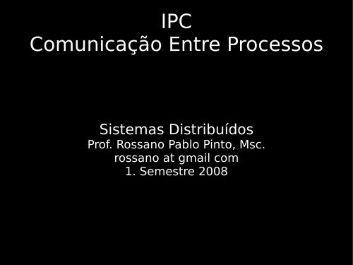 IPC Comunicação Entre Processos - Rossano Pablo Pinto's Home ...