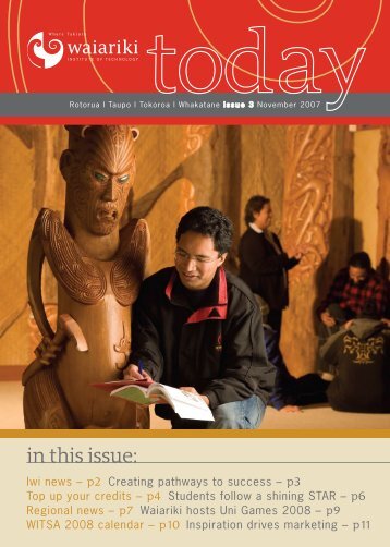 in this issue: - Waiariki Institute of Technology