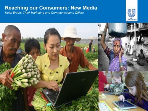 Reaching our Consumers: New Media - Unilever