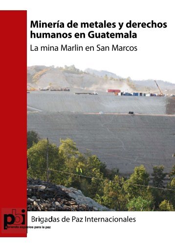 Minería de metales y derechos humanos en ... - PBI Guatemala