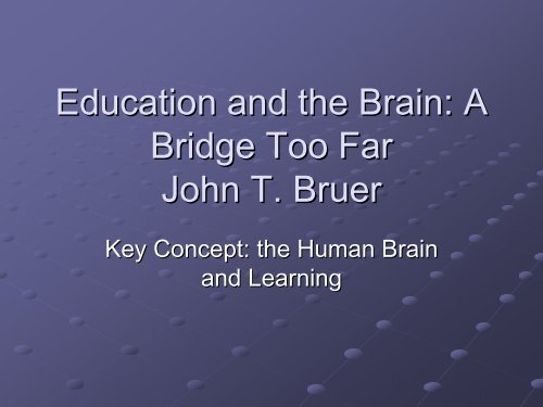 Education and the Brain: A Bridge Too Far John T. Bruer - Fordham ...