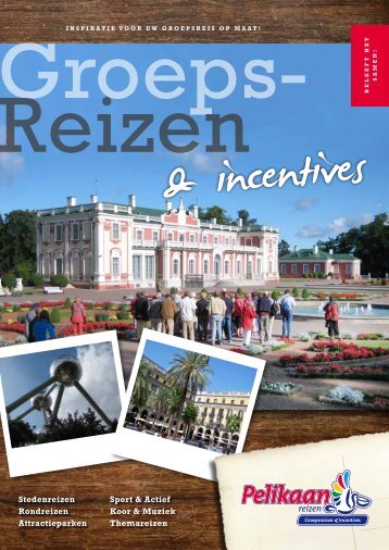 Brochure Groepsreizen & Incentives - Pelikaan Reizen