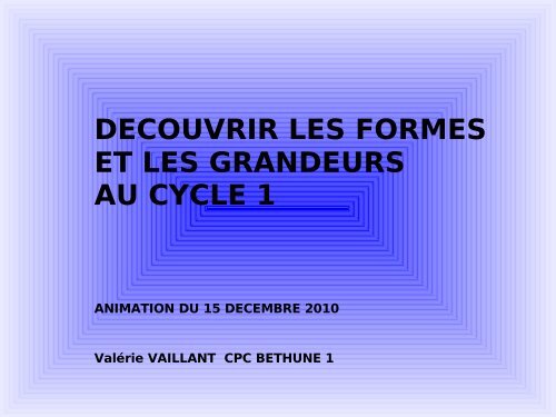 DECOUVRIR LES FORMES ET LES GRANDEURS AU CYCLE 1