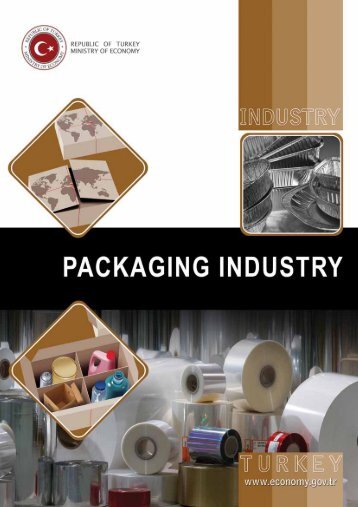 Packaging Industry in Turkey -  Republic of Turkey Ministry of Economy