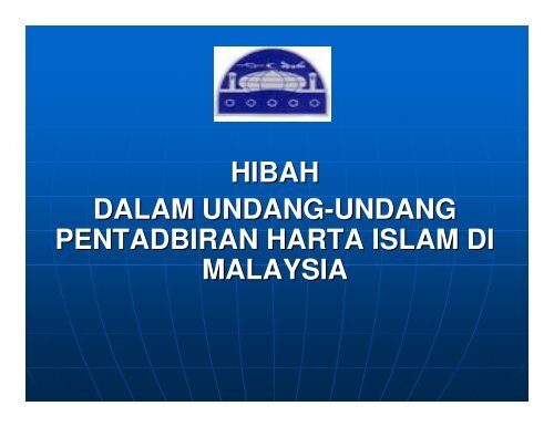 HIBAH DALAM UNDANG-UNDANG PENTADBIRAN HARTA ISLAM ...