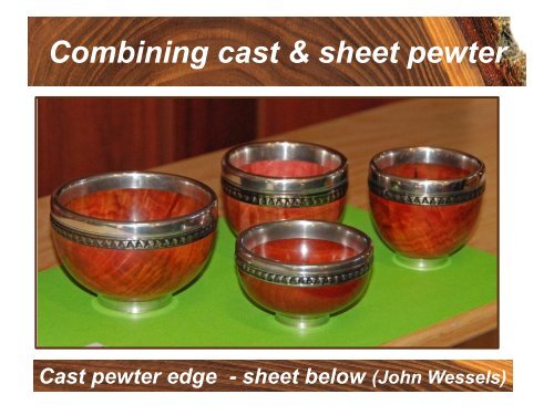 Use of Pewter in Woodturning - Woodcraft Guild ACT