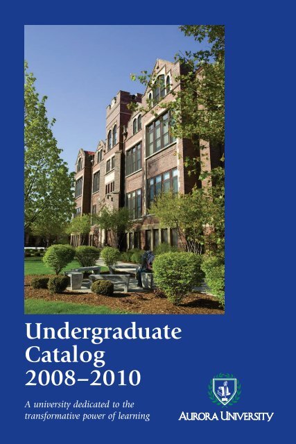 Undergraduate Catalog 2008â€“2010 - Aurora University