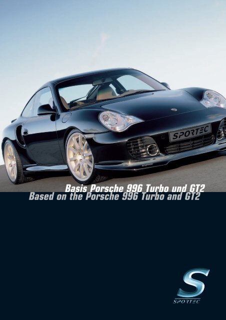 Basis Porsche 996 Turbo und GT2 Based on the Porsche ... - Sportec