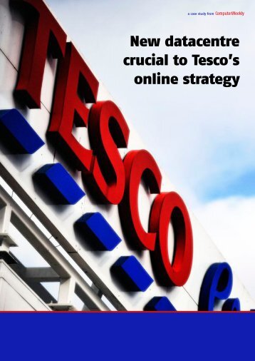 New datacentre crucial to Tesco's online strategy - Bitpipe