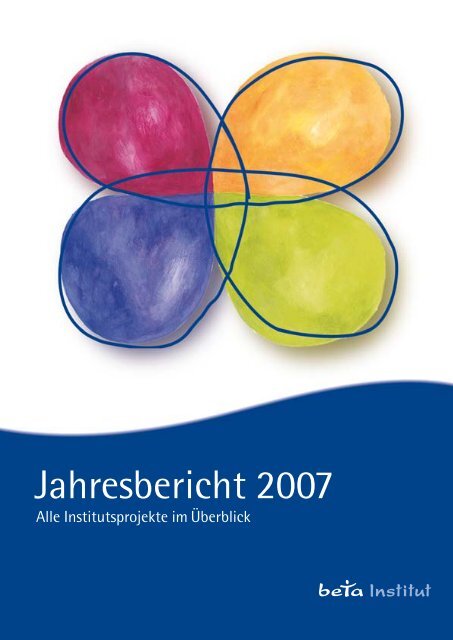 Jahresbericht 2007 - beta Institut