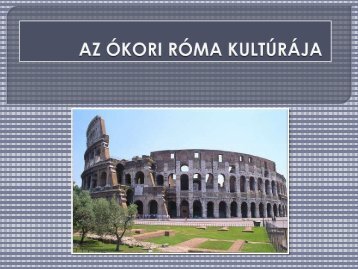 Az ókori római kultúra - Dr. Fehér Katalin