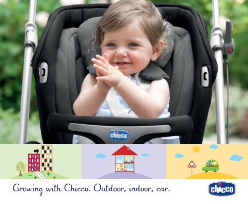 Growing with Chicco. Outdoor, indoor, car.