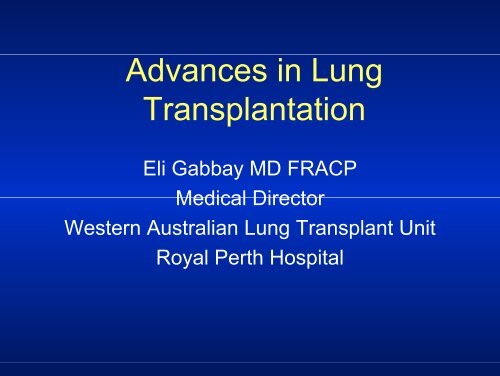 Advances in Lung Transplantation - Royal Perth Hospital