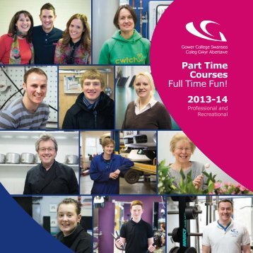 Part Time Courses Full Time Fun! 2013-14 - Gower College Swansea