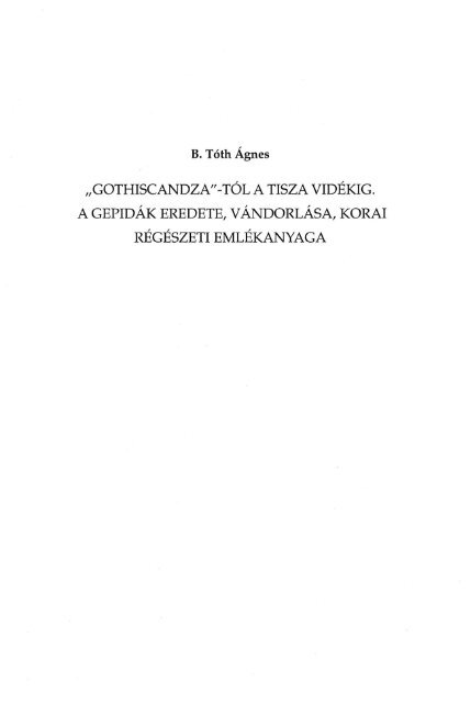 A gepidÃ¡k. Kora kÃ¶zÃ©pkori germÃ¡n kirÃ¡lysÃ¡g az AlfÃ¶ldÃ¶n ... - MEK